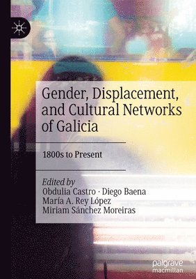 bokomslag Gender, Displacement, and Cultural Networks of Galicia