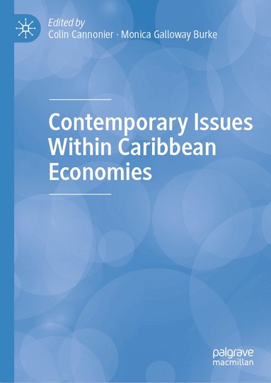 Colin Cannonier, Monica Galloway Burke - Contemporary Issues Within Caribbean Economies, Inbunden
