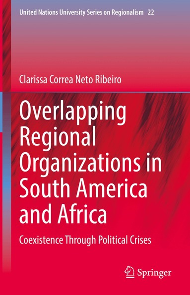 Clarissa Correa Neto Ribeiro - Overlapping Regional Organizations in South America and Africa, Inbunden
