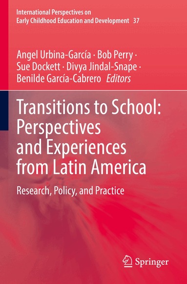 Angel Urbina-García, Bob Perry, Sue Dockett, Divya Jindal-Snape, Benilde García-Cabrero - Transitions to School: Perspectives and Experiences from Latin America, Häftad
