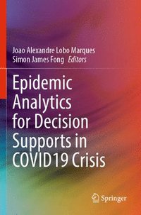 bokomslag Epidemic Analytics for Decision Supports in COVID19 Crisis
