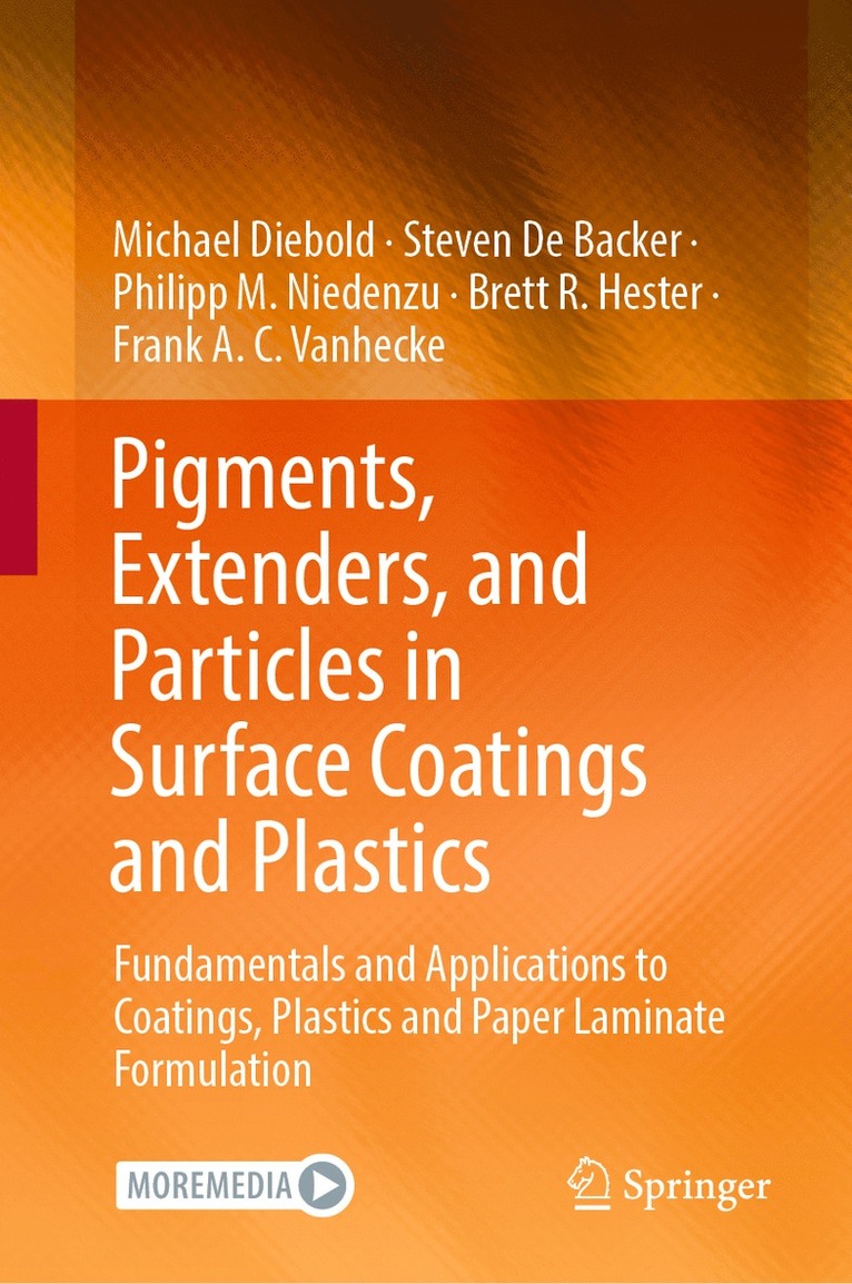 Michael Diebold, Steven De Backer, Philipp M. Niedenzu, Brett R. Hester, Frank A. C. Vanhecke, Steven de Backer - Pigments, Extenders, and Particles in Surface Coatings and Plastics, Inbunden