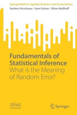 Norbert Hirschauer, Sven Grüner, Oliver Mußhoff, Sven Gruner - Fundamentals of Statistical Inference, Häftad