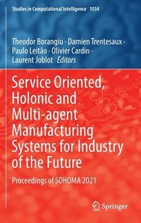 bokomslag Service Oriented, Holonic and Multi-agent Manufacturing Systems for Industry of the Future