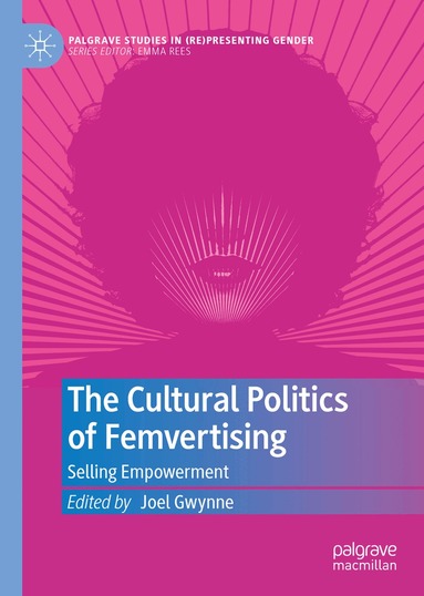 Joel Gwynne - Cultural Politics of Femvertising, Inbunden