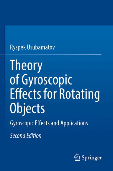 Ryspek Usubamatov - Theory of Gyroscopic Effects for Rotating Objects, Häftad
