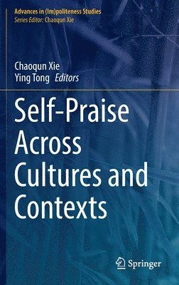 Self-Praise Across Cultures and Contexts