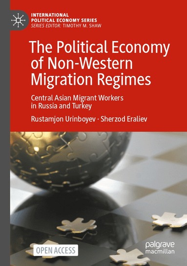 Rustamjon Urinboyev, Sherzod Eraliev - Political Economy of Non-Western Migration Regimes, Häftad