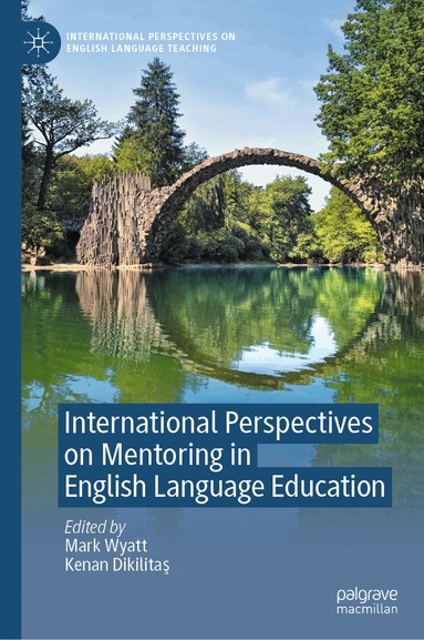 Mark Wyatt, Kenan Dikilitaş - International Perspectives on Mentoring in English Language Education, Inbunden
