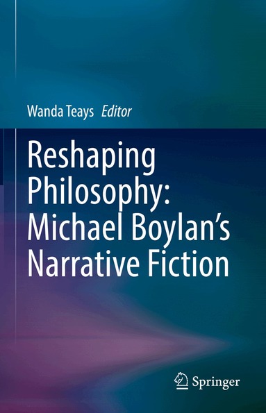 Wanda Teays - Reshaping Philosophy: Michael Boylan’s Narrative Fiction, Inbunden