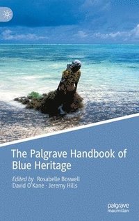 bokomslag The Palgrave Handbook of Blue Heritage