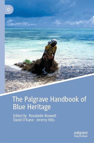 Rosabelle Boswell, David O’Kane, Jeremy Hills - Palgrave Handbook of Blue Heritage, Inbunden