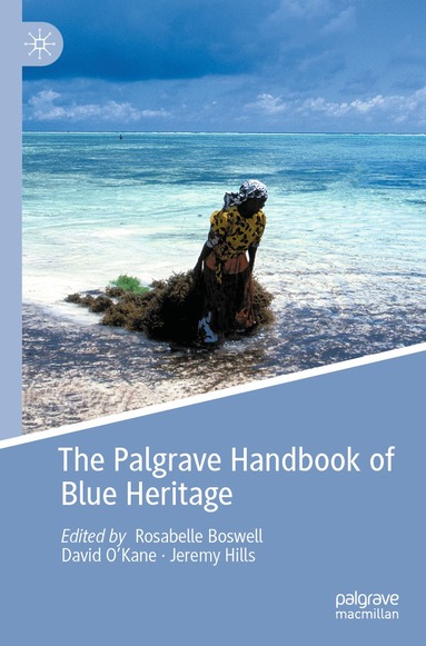 Rosabelle Boswell, David O’Kane, Jeremy Hills - Palgrave Handbook of Blue Heritage, Häftad