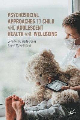 bokomslag Psychosocial Approaches to Child and Adolescent Health and Wellbeing