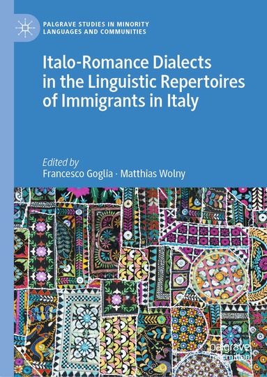 Francesco Goglia, Matthias Wolny - Italo-Romance Dialects in the Linguistic Repertoires of Immigrants in Italy, Inbunden