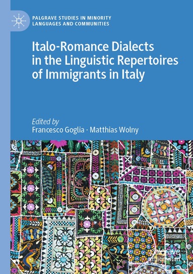 Francesco Goglia, Matthias Wolny - Italo-Romance Dialects in the Linguistic Repertoires of Immigrants in Italy, Häftad