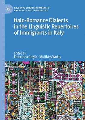 Francesco Goglia, Matthias Wolny - Italo-Romance Dialects in the Linguistic Repertoires of Immigrants in Italy, Häftad