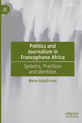 Politics and Journalism in Francophone Africa 1