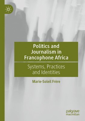 Politics and Journalism in Francophone Africa 1