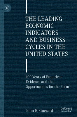 The Leading Economic Indicators and Business Cycles in the United States 1