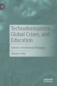 bokomslag Technohumanism, Global Crises, and Education