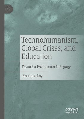 bokomslag Technohumanism, Global Crises, and Education