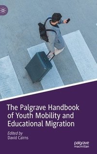 bokomslag The Palgrave Handbook of Youth Mobility and Educational Migration