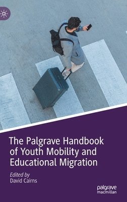 The Palgrave Handbook of Youth Mobility and Educational Migration 1