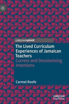 The Lived Curriculum Experiences of Jamaican Teachers 1