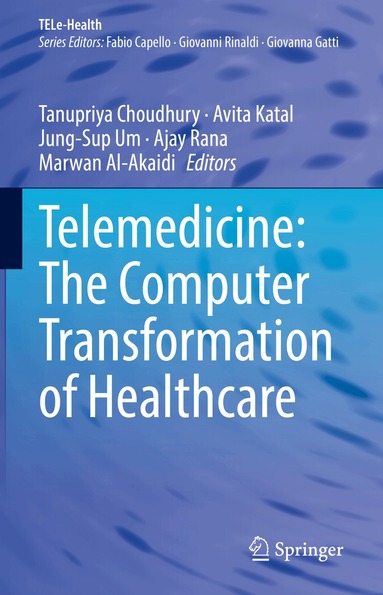 Tanupriya Choudhury, Avita Katal, Jung-Sup Um, Ajay Rana, Marwan Al-Akaidi - Telemedicine: The Computer Transformation of Healthcare, Inbunden