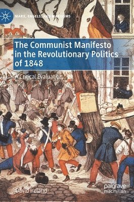 David Ireland - Communist Manifesto in the Revolutionary Politics of 1848, Inbunden