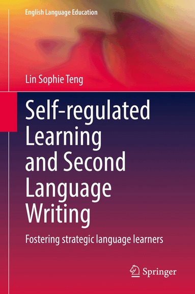 Lin Sophie Teng - Self-regulated Learning and Second Language Writing, Inbunden