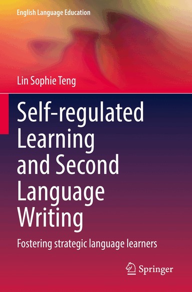 Lin Sophie Teng - Self-regulated Learning and Second Language Writing, Häftad