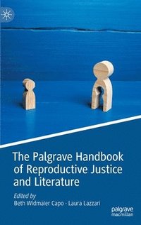 bokomslag The Palgrave Handbook of Reproductive Justice and Literature