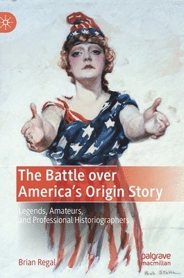 bokomslag The Battle over America's Origin Story