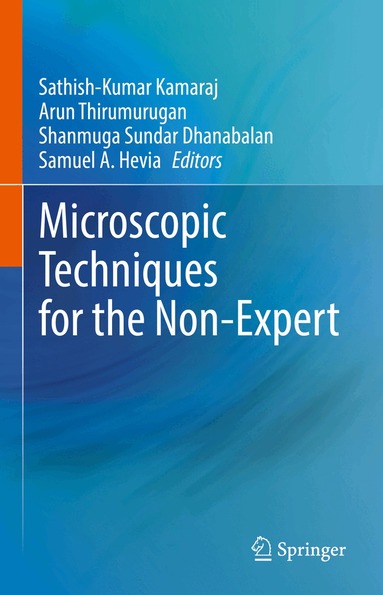 Sathish-Kumar Kamaraj, Arun Thirumurugan, Shanmuga Sundar Dhanabalan, Samuel A. Hevia - Microscopic Techniques for the Non-Expert, Inbunden