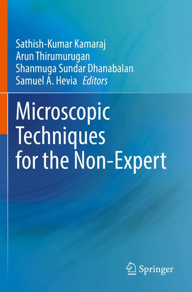 Sathish-Kumar Kamaraj, Arun Thirumurugan, Shanmuga Sundar Dhanabalan, Samuel A. Hevia - Microscopic Techniques for the Non-Expert, Häftad