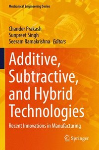 bokomslag Additive, Subtractive, and Hybrid Technologies