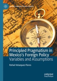 bokomslag Principled Pragmatism in Mexico's Foreign Policy
