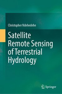 bokomslag Satellite Remote Sensing of Terrestrial Hydrology