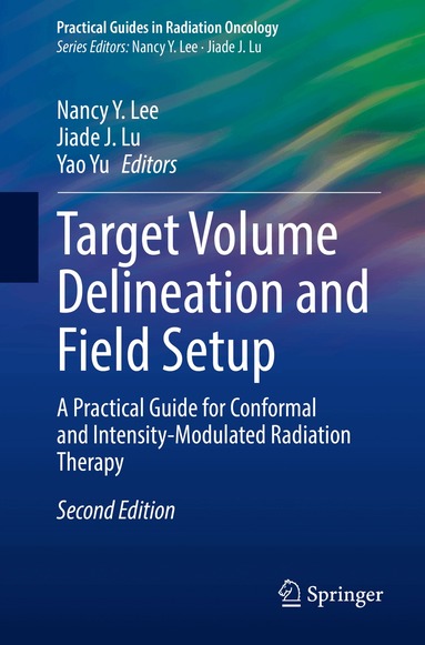 Nancy Y. Lee, Jiade J. Lu, Yao Yu - Target Volume Delineation and Field Setup, Häftad