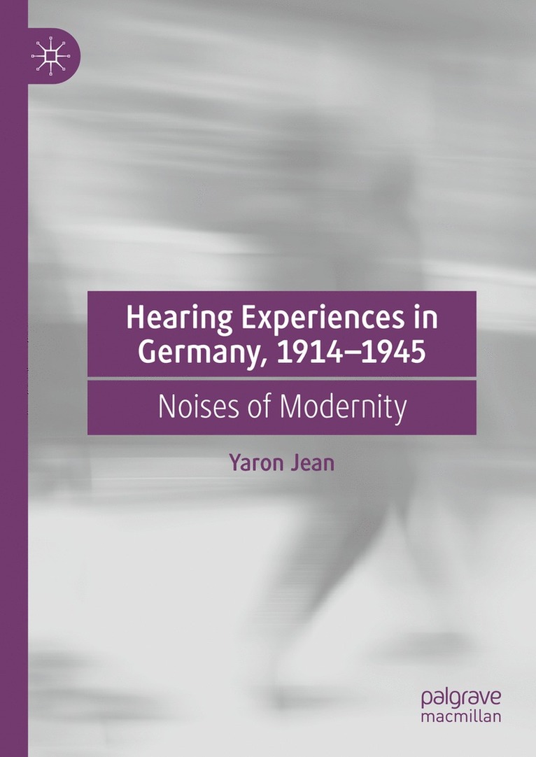 Yaron Jean - Hearing Experiences in Germany, 1914–1945, Inbunden