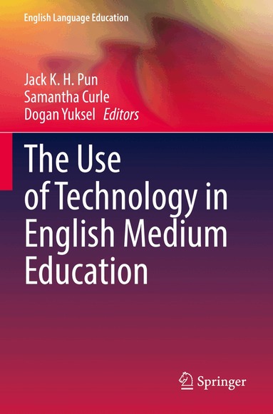 Jack K. H. Pun, Samantha Curle, Dogan Yuksel - Use of Technology in English Medium Education, Häftad