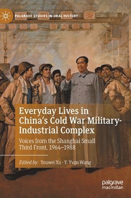 bokomslag Everyday Lives in China's Cold War Military-Industrial Complex