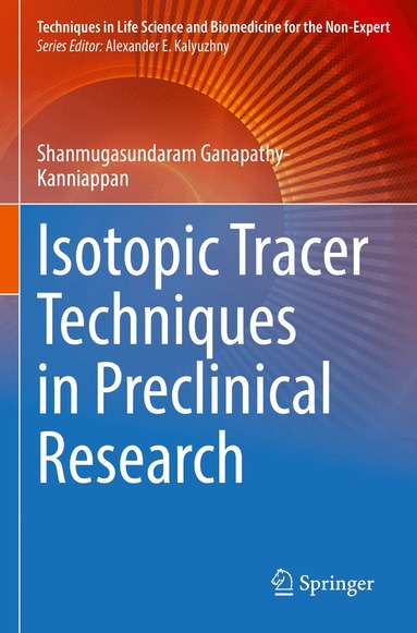 Shanmugasundaram Ganapathy-Kanniappan - Isotopic Tracer Techniques in Preclinical Research, Häftad