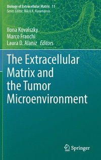 bokomslag The Extracellular Matrix and the Tumor Microenvironment