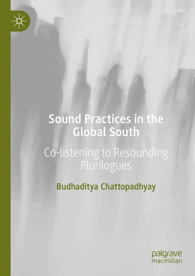 Budhaditya Chattopadhyay - Sound Practices in the Global South, Häftad