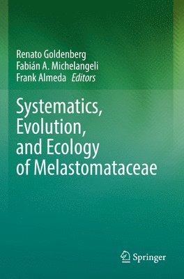 Systematics, Evolution, and Ecology of Melastomataceae 1