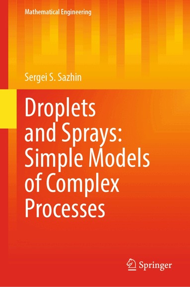 Sergei S. Sazhin - Droplets and Sprays: Simple Models of Complex Processes, Inbunden