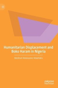 bokomslag Humanitarian Displacement and Boko Haram in Nigeria